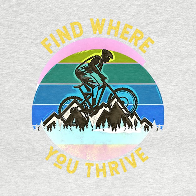 Find Where You Thrive (mountain biking) by PersianFMts